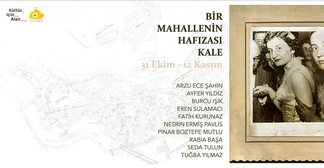 "Bir Mahallenin Hafızası: Kale" 31 Ekim - 12 Kasım