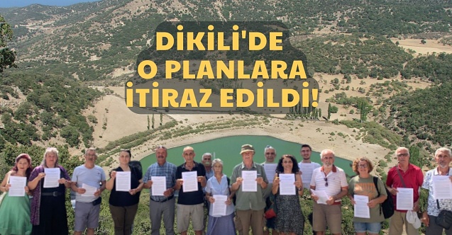 Dikili'deki o planlara itiraz edildi!