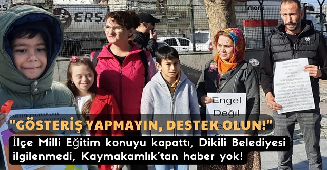 Dikili'deki engelli annelerinin ulaşım isyanı!