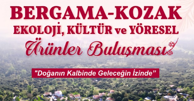 Bergama Kozak Ekoloji, Kültür ve Yöresel Ürünler Buluşması başlıyor