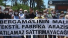 Tekstil fabrikası Bergamalının'dır satılamaz!