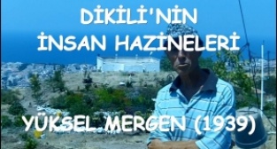 Dikili'nin İnsan Hazineleri - Yüksel Mergen (1937 - 2019)