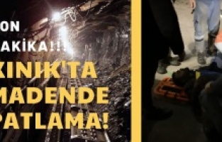 Kınık'ta madende patlama! Yaralılar var....