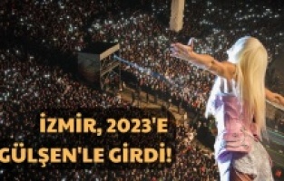 İzmir, 2023'e Gülşen'le girdi!