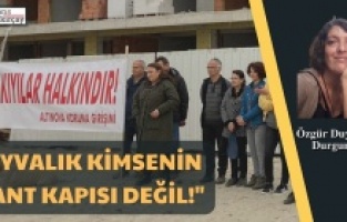 "Ayvalık kimsenin rant kapısı değil!"