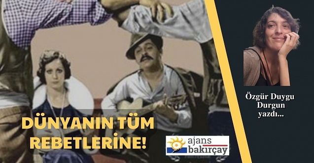 Dünyanın tüm rebetlerine!