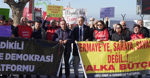 Dikili; "Halktan, emekten yana bir bütçe istiyoruz"