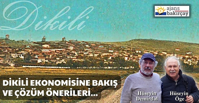 Dikili ekonomisine bakış ve çözüm önerileri...